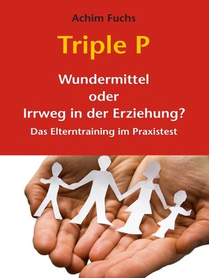 cover image of Triple P--Wundermittel oder Irrweg in der Erziehung?